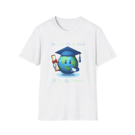 The Future of the World Is in My Classroom Tee