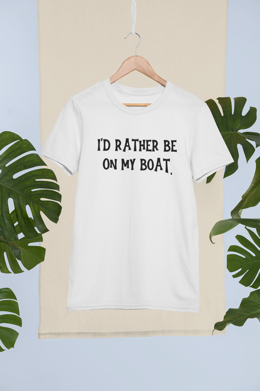 I'd Rather be on my Boat tee