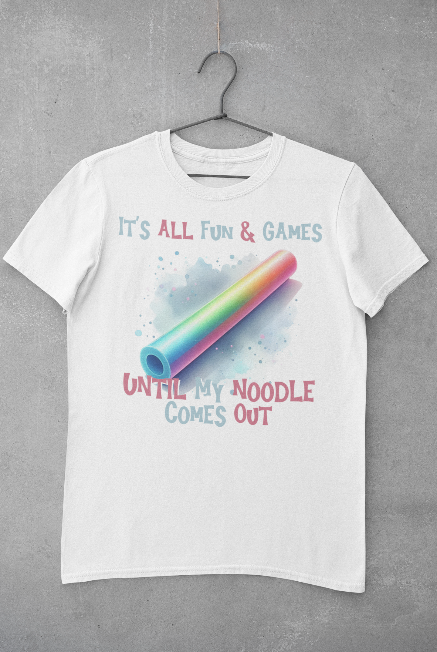 It's All Fun and Games.... Until my Noodle Comes Out tee